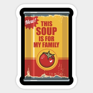 This Soup Is For My Family Sticker